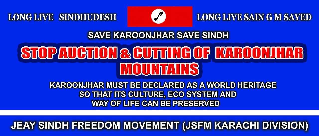 STOP AUCTION & CUTTING OF KAROONJHAR MOUNTAINS JSFM ANOUNCING PROTEST 4TH AUGUST ALL OVER SINDH  Karoonjhar Must Be declared as a world Heritage So that its Culture, Eco System and way of Life can be Preserved SAVE KARONGHAR SAVE SINDH