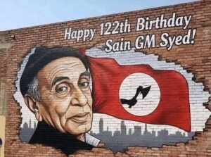 Jeay Sindh Freedom Movement (JSFM)122nd Birth Anniversary of Leader of Sindh, Sain G.M. Syed 2 Jeay Sindh Freedom Movement (JSFM) 122nd Birth Anniversary of Leader of Sindh, Sain G.M. Syed On the occasion of the 122nd birth anniversary of the Leader of Sindh and Father of the Sindhi Nation, Sain G.M. Syed, the Jeay Sindh Freedom Movement (JSFM) organized a large and dignified protest rally under the slogans “Sindh Wants Freedom” and “Release All Enforced Disappeared Political Activists from Sindh and Balochistan